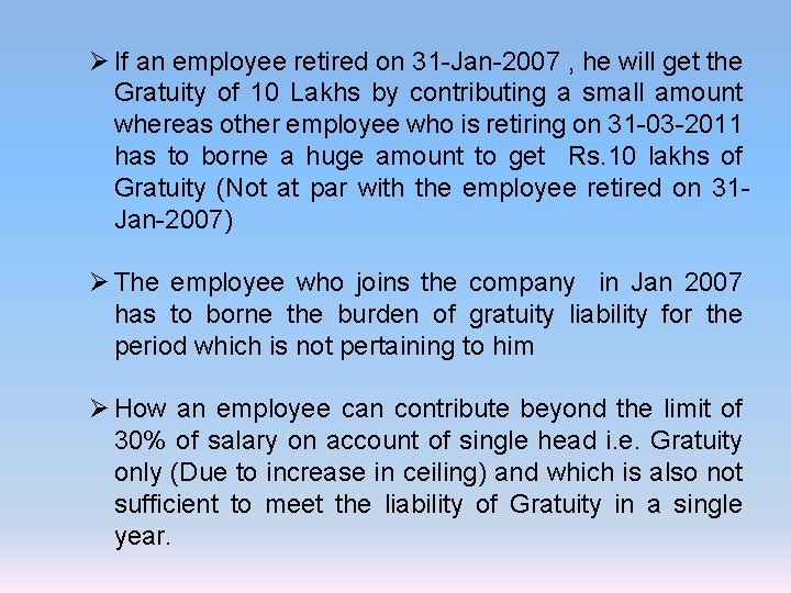 Ø If an employee retired on 31 -Jan-2007 , he will get the Gratuity