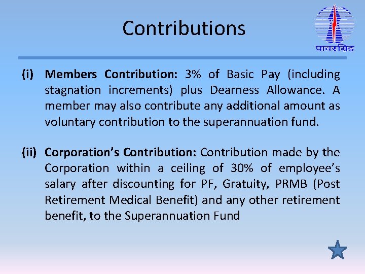 Contributions (i) Members Contribution: 3% of Basic Pay (including stagnation increments) plus Dearness Allowance.