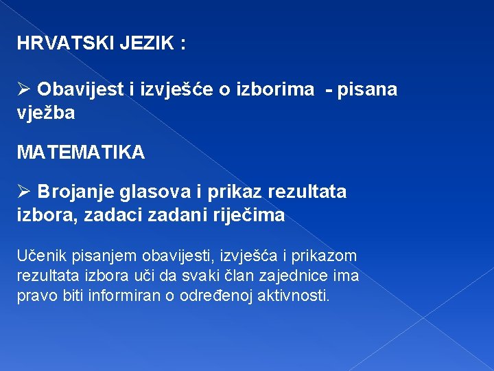 HRVATSKI JEZIK : Ø Obavijest i izvješće o izborima - pisana vježba MATEMATIKA Ø