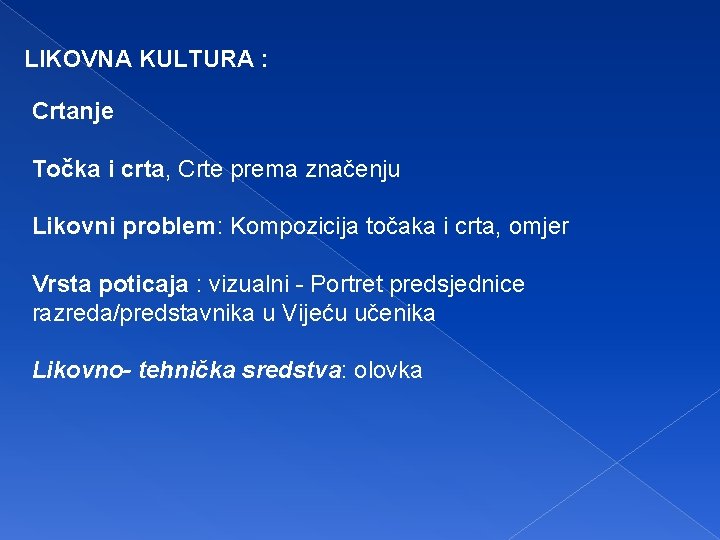 LIKOVNA KULTURA : Crtanje Točka i crta, Crte prema značenju Likovni problem: Kompozicija točaka