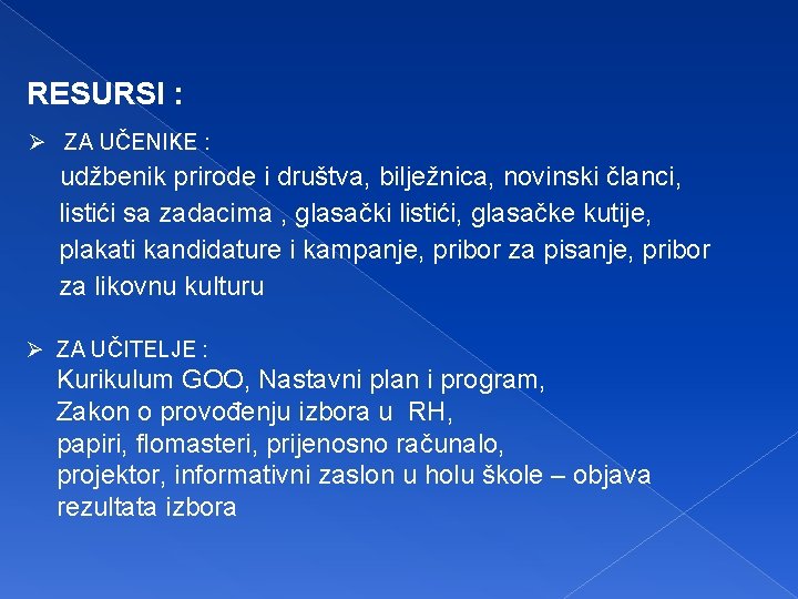 RESURSI : Ø ZA UČENIKE : udžbenik prirode i društva, bilježnica, novinski članci, listići