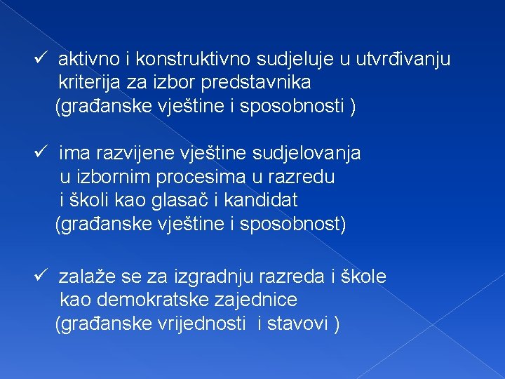 ü aktivno i konstruktivno sudjeluje u utvrđivanju kriterija za izbor predstavnika (građanske vještine i