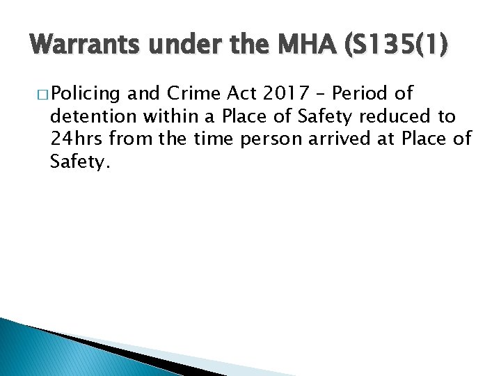 Warrants under the MHA (S 135(1) � Policing and Crime Act 2017 – Period