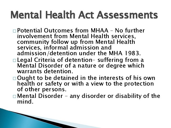 Mental Health Act Assessments � Potential Outcomes from MHAA – No further involvement from