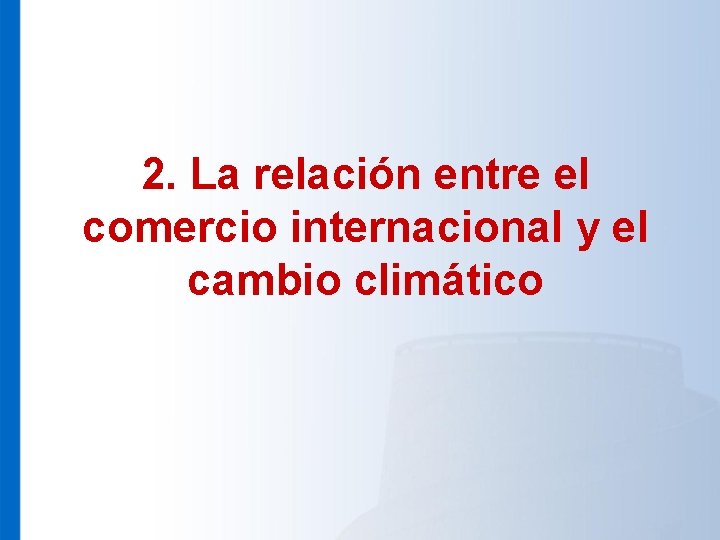 2. La relación entre el comercio internacional y el cambio climático 