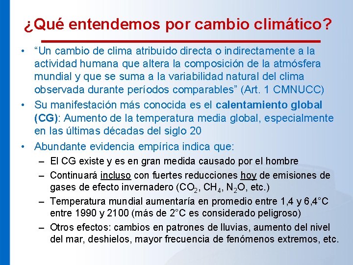 ¿Qué entendemos por cambio climático? • “Un cambio de clima atribuido directa o indirectamente