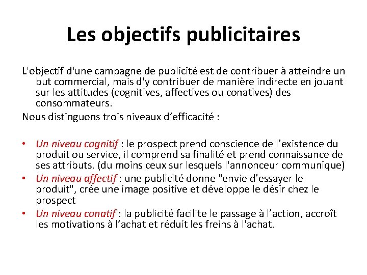 Les objectifs publicitaires L'objectif d'une campagne de publicité est de contribuer à atteindre un