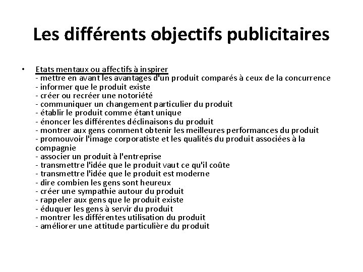 Les différents objectifs publicitaires • Etats mentaux ou affectifs à inspirer - mettre en