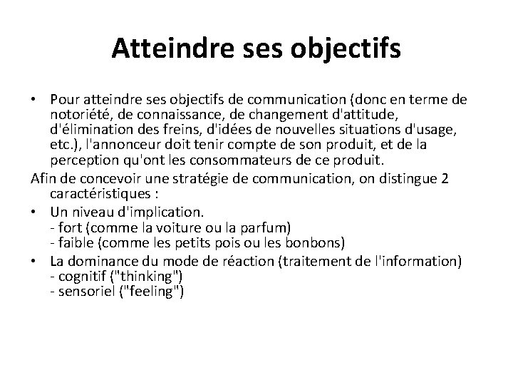Atteindre ses objectifs • Pour atteindre ses objectifs de communication (donc en terme de