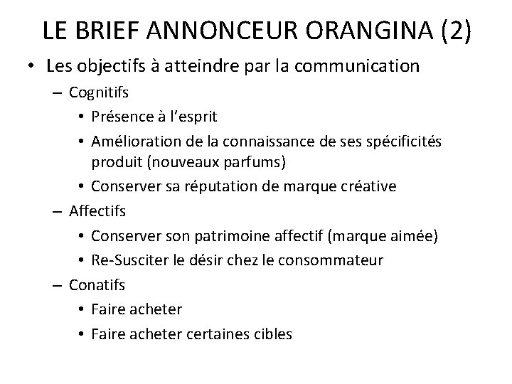 LE BRIEF ANNONCEUR ORANGINA (2) • Les objectifs à atteindre par la communication –