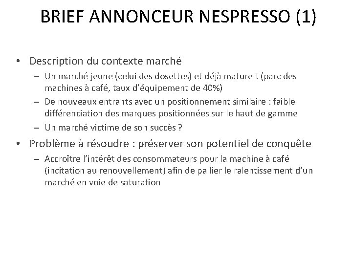 BRIEF ANNONCEUR NESPRESSO (1) • Description du contexte marché – Un marché jeune (celui