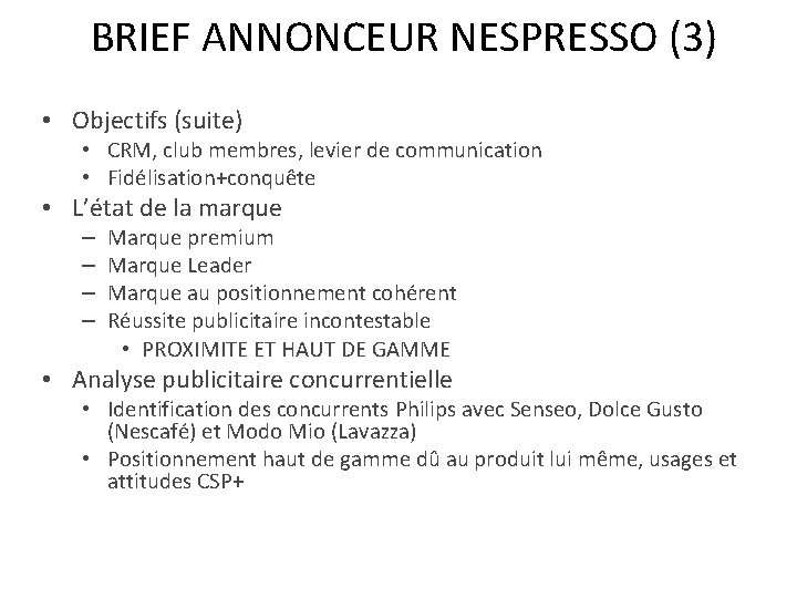 BRIEF ANNONCEUR NESPRESSO (3) • Objectifs (suite) • CRM, club membres, levier de communication