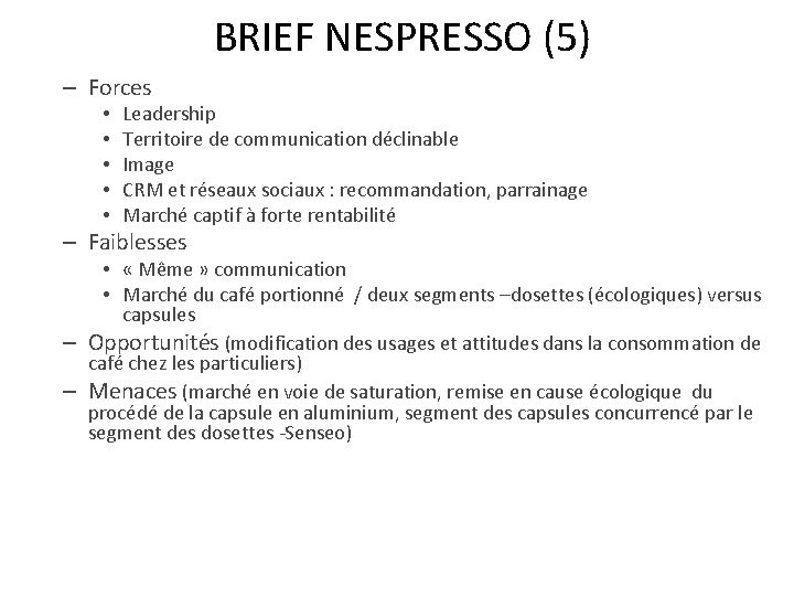 BRIEF NESPRESSO (5) – Forces • • • Leadership Territoire de communication déclinable Image
