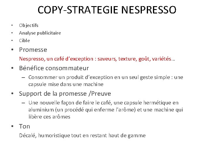 COPY-STRATEGIE NESPRESSO • • • Objectifs Analyse publicitaire Cible • Promesse Nespresso, un café