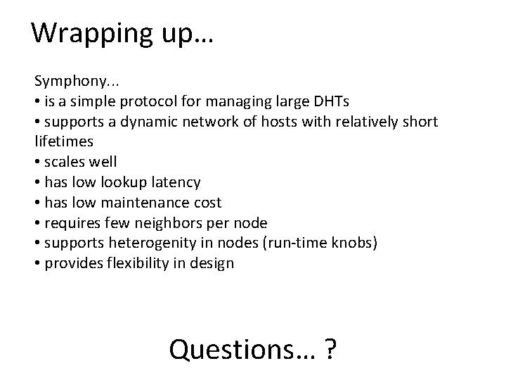 Wrapping up… Symphony. . . • is a simple protocol for managing large DHTs