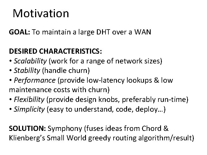 Motivation GOAL: To maintain a large DHT over a WAN DESIRED CHARACTERISTICS: • Scalability