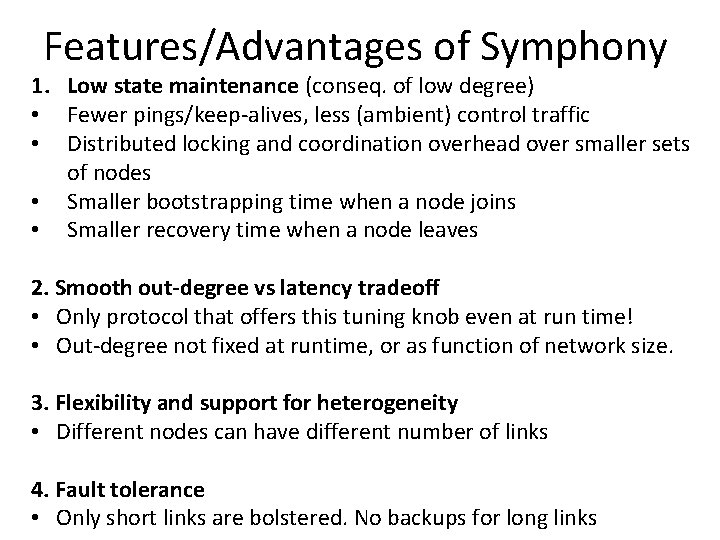 Features/Advantages of Symphony 1. Low state maintenance (conseq. of low degree) • Fewer pings/keep-alives,