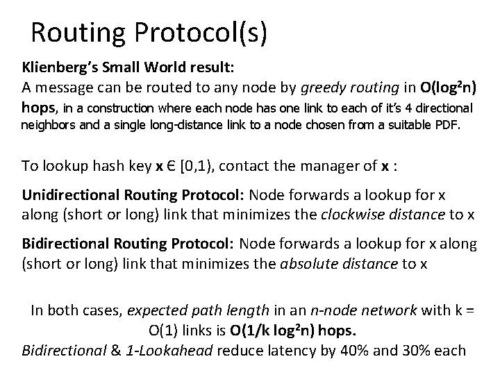 Routing Protocol(s) Klienberg’s Small World result: A message can be routed to any node