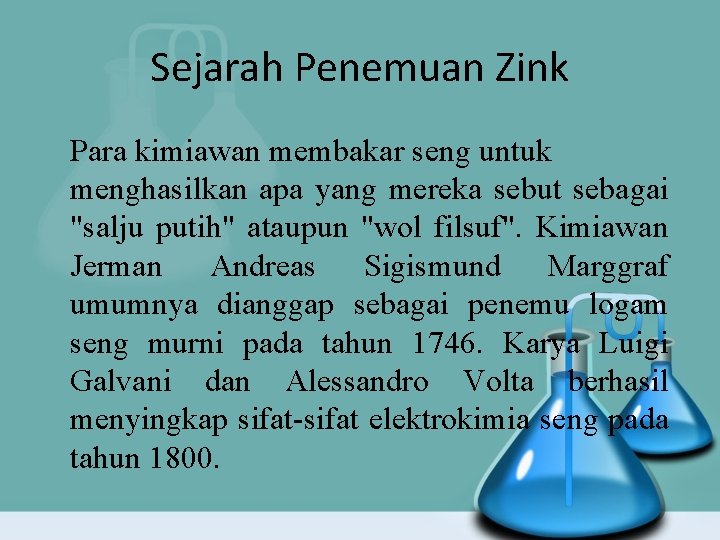 Sejarah Penemuan Zink Para kimiawan membakar seng untuk menghasilkan apa yang mereka sebut sebagai