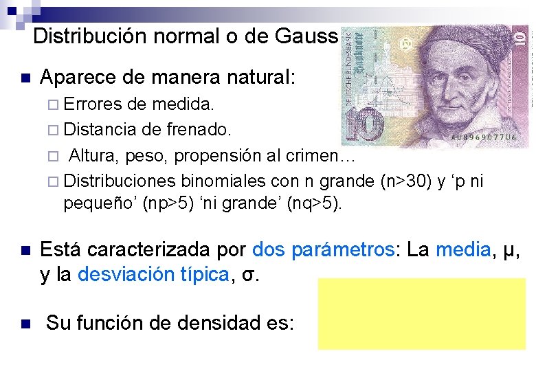 Distribución normal o de Gauss n Aparece de manera natural: ¨ Errores de medida.