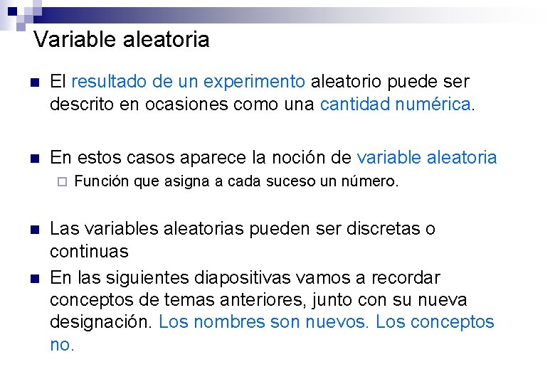 Variable aleatoria n El resultado de un experimento aleatorio puede ser descrito en ocasiones