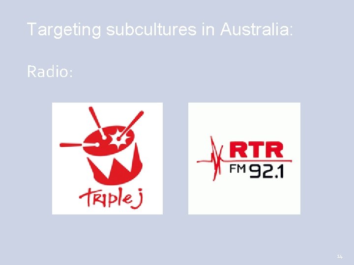 Targeting subcultures in Australia: Radio: 14 