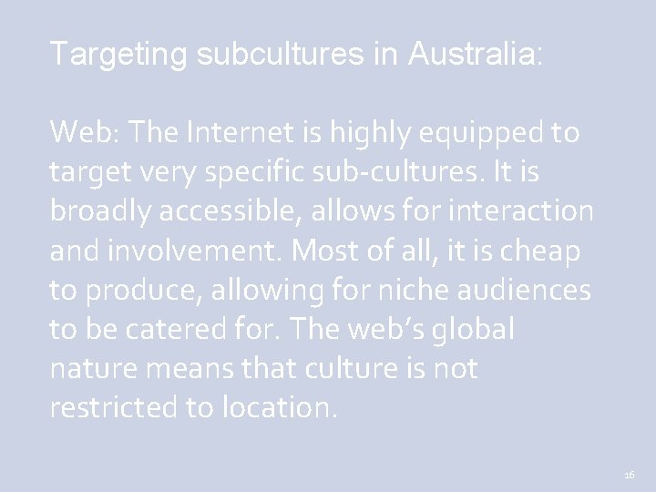 Targeting subcultures in Australia: Web: The Internet is highly equipped to target very specific