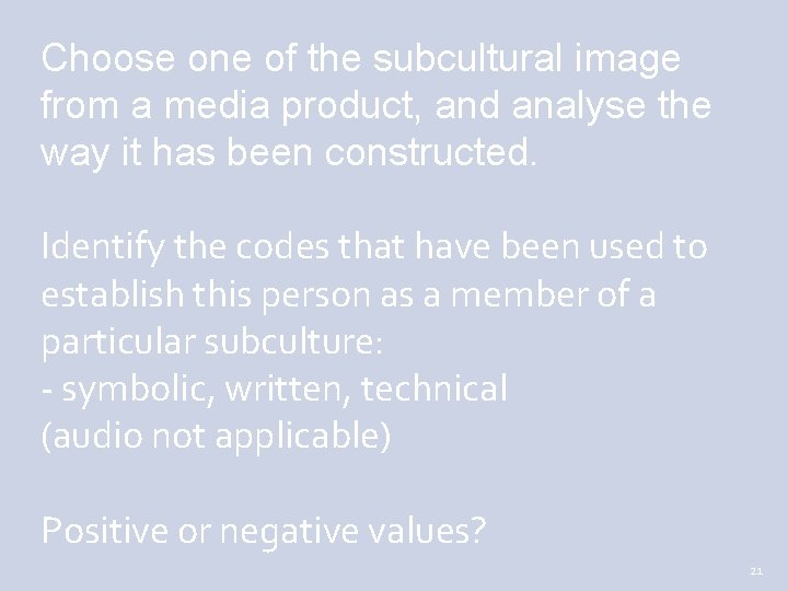 Choose one of the subcultural image from a media product, and analyse the way