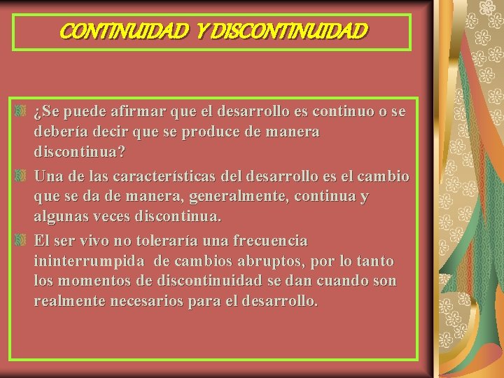 CONTINUIDAD Y DISCONTINUIDAD ¿Se puede afirmar que el desarrollo es continuo o se debería