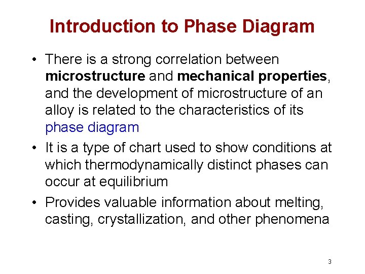 Introduction to Phase Diagram • There is a strong correlation between microstructure and mechanical