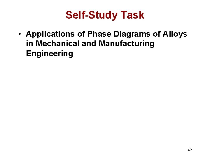 Self-Study Task • Applications of Phase Diagrams of Alloys in Mechanical and Manufacturing Engineering