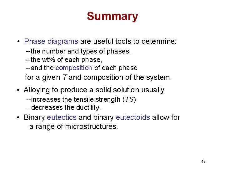 Summary • Phase diagrams are useful tools to determine: --the number and types of