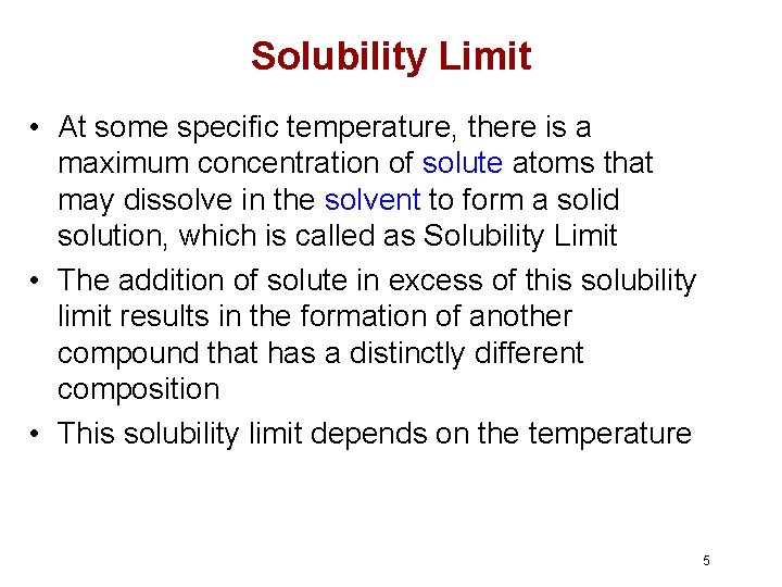 Solubility Limit • At some specific temperature, there is a maximum concentration of solute