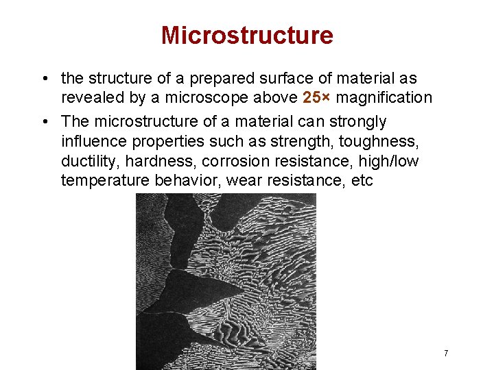 Microstructure • the structure of a prepared surface of material as revealed by a