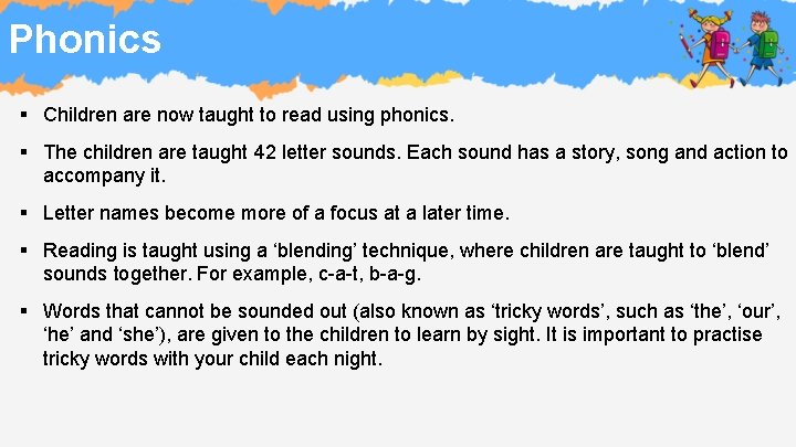 Phonics § Children are now taught to read using phonics. § The children are