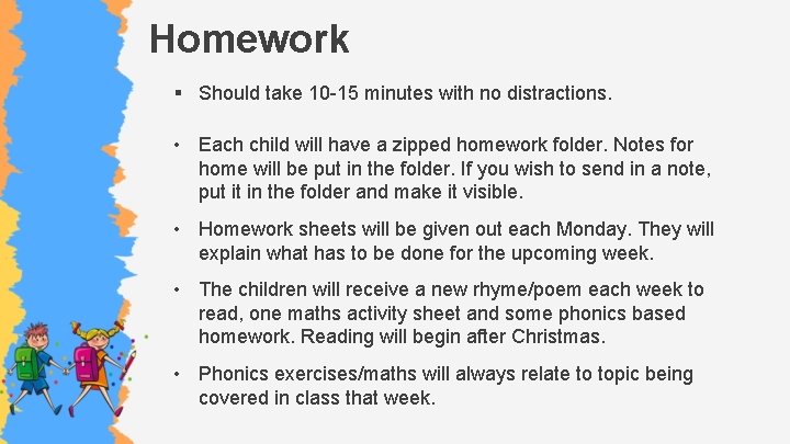 Homework § Should take 10 -15 minutes with no distractions. • Each child will