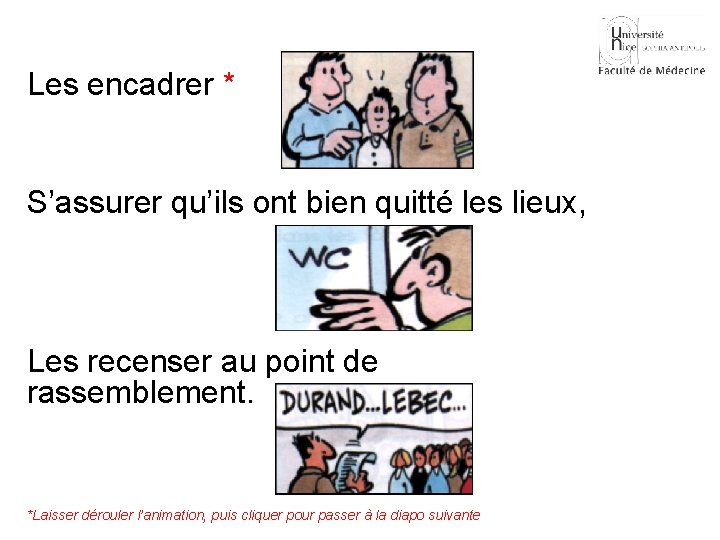 Les encadrer * S’assurer qu’ils ont bien quitté les lieux, Les recenser au point