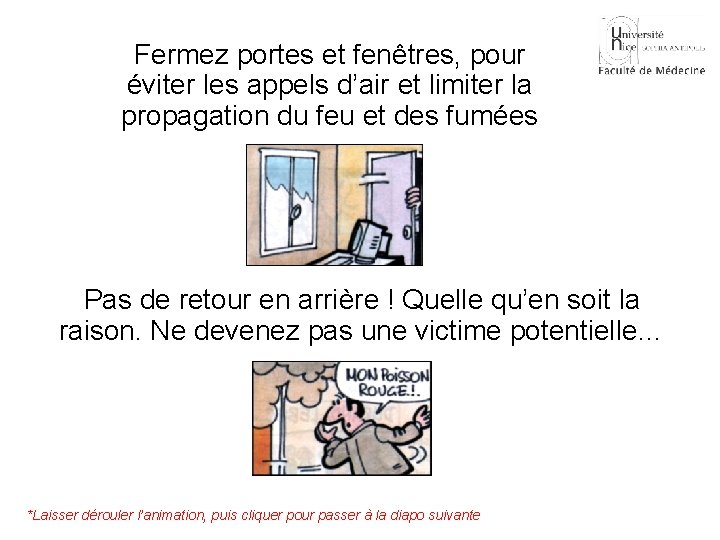 Fermez portes et fenêtres, pour éviter les appels d’air et limiter la propagation du