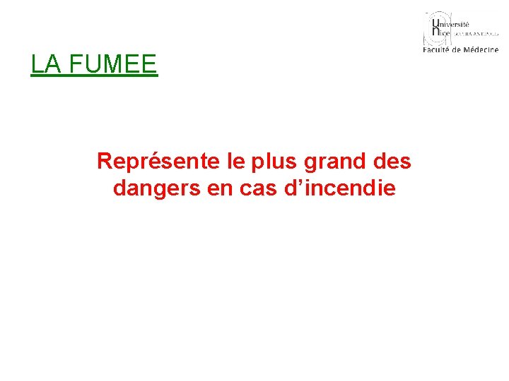 LA FUMEE Représente le plus grand des dangers en cas d’incendie 