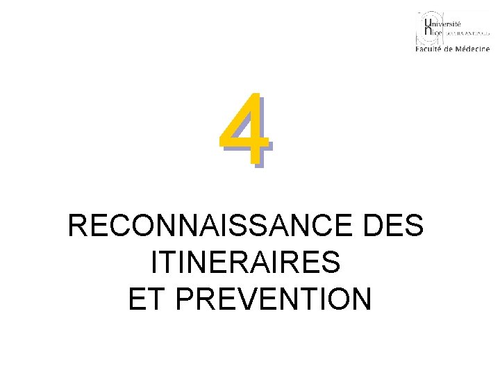 4 RECONNAISSANCE DES ITINERAIRES ET PREVENTION 