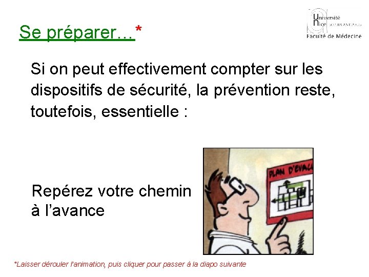 Se préparer…* Si on peut effectivement compter sur les dispositifs de sécurité, la prévention