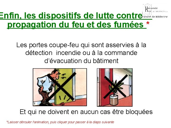 Enfin, les dispositifs de lutte contre la propagation du feu et des fumées *