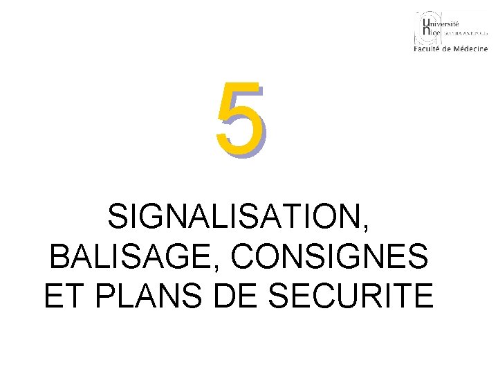 5 SIGNALISATION, BALISAGE, CONSIGNES ET PLANS DE SECURITE 