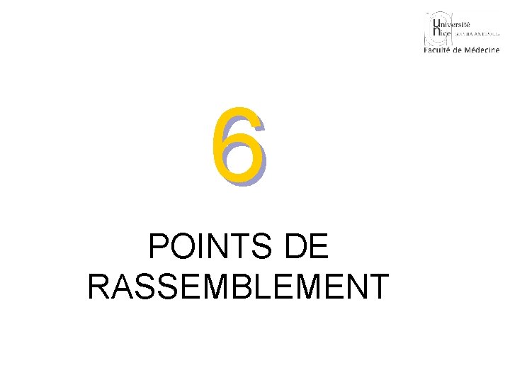6 POINTS DE RASSEMBLEMENT 