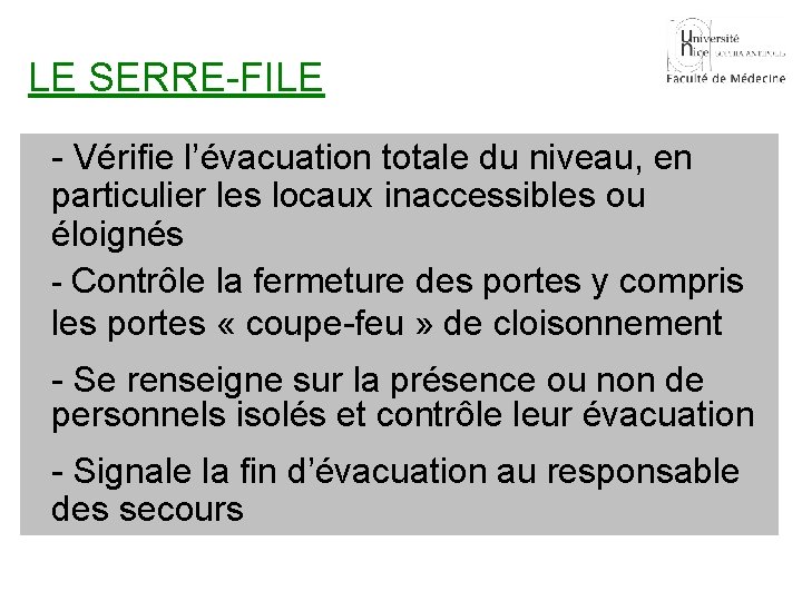 LE SERRE-FILE - Vérifie l’évacuation totale du niveau, en particulier les locaux inaccessibles ou