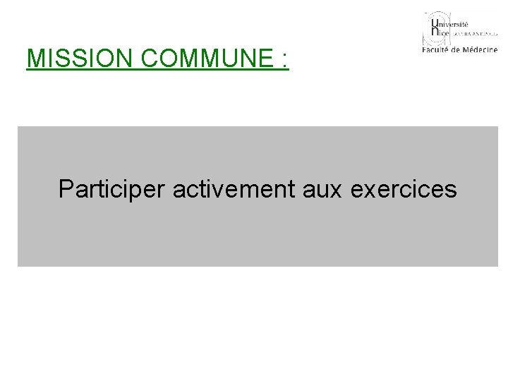 MISSION COMMUNE : Connaître parfaitement les plans du Identifier et signaler les risques Connaître