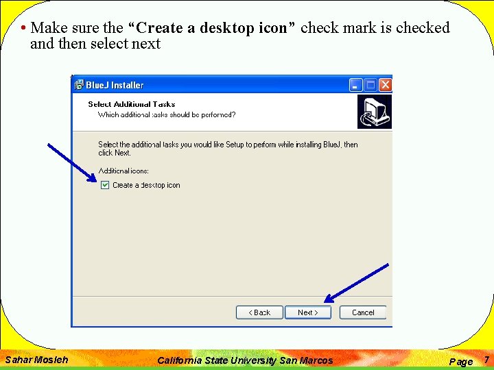  • Make sure the “Create a desktop icon” check mark is checked and