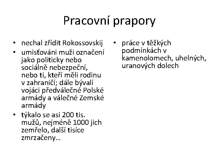 Pracovní prapory • nechal zřídit Rokossovskij • práce v těžkých podmínkách v • umisťováni