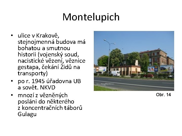 Montelupich • ulice v Krakově, stejnojmenná budova má bohatou a smutnou historii (vojenský soud,