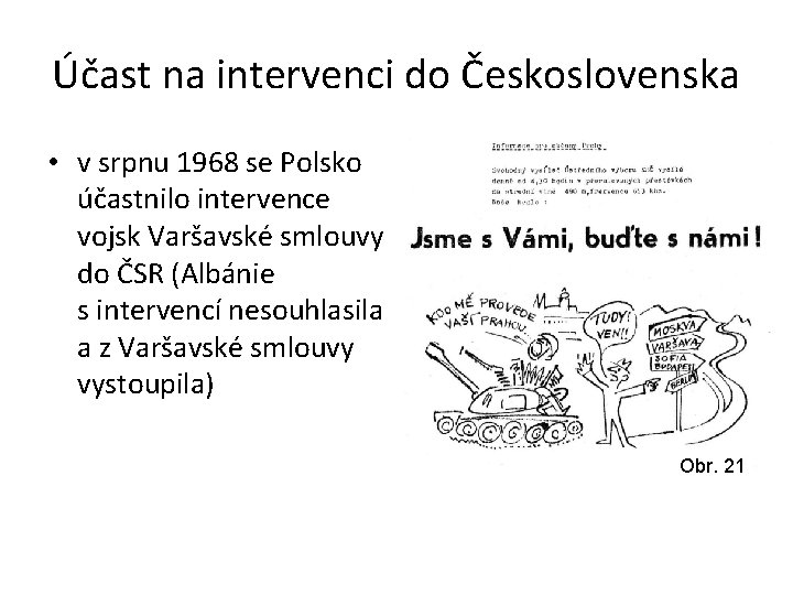 Účast na intervenci do Československa • v srpnu 1968 se Polsko účastnilo intervence vojsk